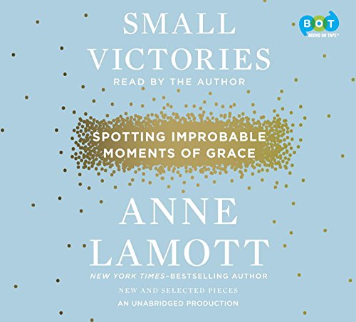 Small Victories by Anne Lamott