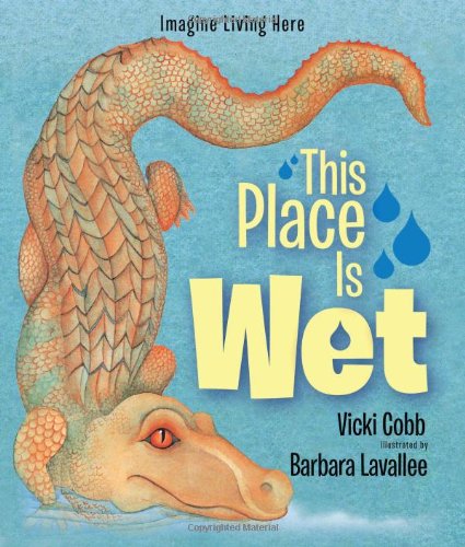 This Place Is Wet: An Imagine Living Here book by Vicki Cobb
