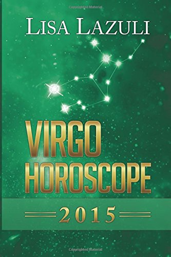 Virgo Horoscope 2015 by Lisa Lazuli