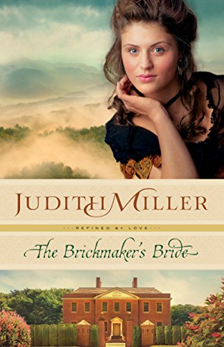 The Brickmaker's Bride (Refined by Love Book #1) by Judith Miller