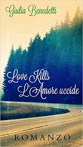 Giulia Benedetti - Love Kills. L'amore uccide (2015)