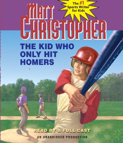 The Kid Who Only Hit Homers by Matt Christopher