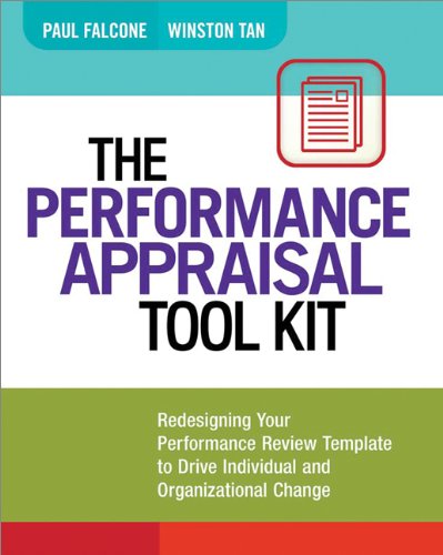 The Performance Appraisal Tool Kit: Redesigning Your Performance Review Template to Drive Individual and Organizational Change by Paul Falcone