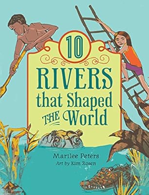 10 Rivers that Shaped the World