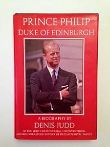 Prince Philip Duke of Edinburgh: A Biography