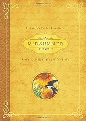 Midsummer: Rituals, Recipes &amp; Lore for Litha