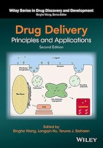 Drug Delivery: Principles and Applications (Wiley Series in Drug Discovery and Development Book 19)