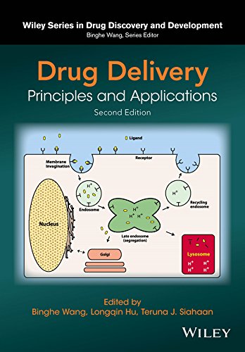 Drug Delivery: Principles and Applications (Wiley Series in Drug Discovery and Development Book 19) by Binghe Wang
