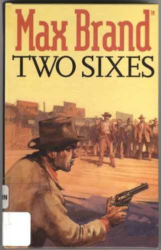 Two Sixes (Gunsmoke Western) by Max Brand