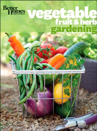 Better Homes and Gardens Vegetable, Fruit &amp; Herb Gardening by Better Homes and Gardens