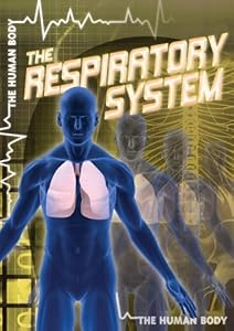 The Respiratory System by John M., M.D. Shea