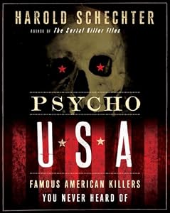 Psycho USA: Famous American Killers You Never Heard Of