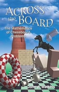 Across the Board: The Mathematics of Chessboard Problems (Princeton Puzzlers) by John J. Watkins