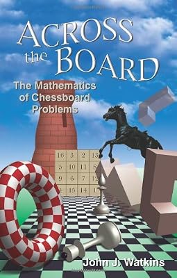 Across the Board: The Mathematics of Chessboard Problems (Princeton Puzzlers)