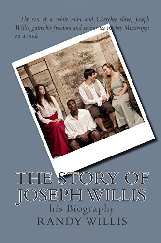The Story of Joseph Willis: his Biography by Randy Willis
