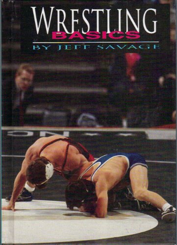 Wrestling Basics (New Action Sports) by Jeff Savage