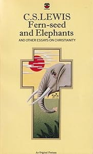 Fern-Seed and Elephants and Other Essays on Christianity by C. S.; edited by Walter Hooper Lewis