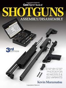 The Gun Digest Book of Shotguns Assembly/Disassembly