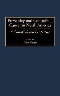 Preventing and Controlling Cancer in North America: A Cross-Cultural Perspective
