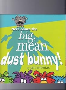 Here Comes the Big, Mean Dust Bunny