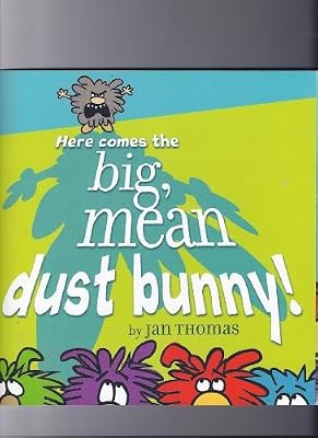 Here Comes the Big, Mean Dust Bunny