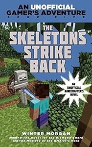 The Skeletons Strike Back: An Unofficial Gamer's Adventure, Book Five by Winter Morgan