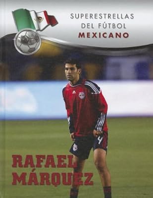 Rafael M rquez (Superestrellas Del Futbol / Superstars of Soccer) (Spanish Edition)