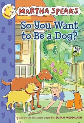 Martha Speaks: So You Want to Be a Dog? (Chapter Book)