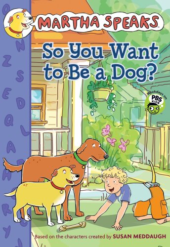 Martha Speaks: So You Want to Be a Dog? (Chapter Book) by Susan Meddaugh