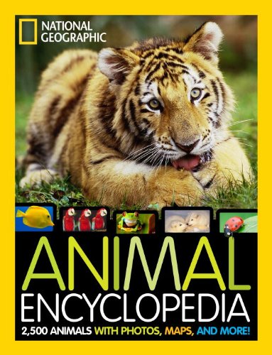 National Geographic Animal Encyclopedia: 2,500 Animals with Photos, Maps, and More! by Lucy Spelman