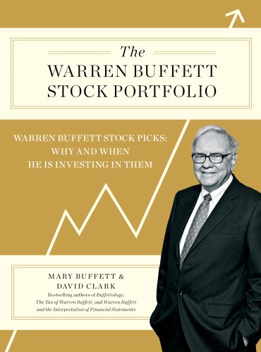 The Warren Buffett Stock Portfolio: Warren Buffett Stock Picks: Why and When He Is Investing in Them by Mary Buffett