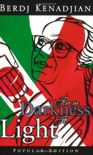 From Darkness to Light: Popular Edition by Ph.D. Kenadjian, Berdj