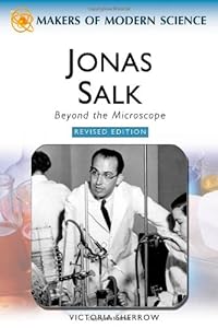 Jonas Salk: Beyond the Microscope (Makers of Modern Science)