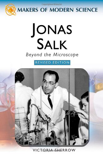 Jonas Salk: Beyond the Microscope (Makers of Modern Science) by Victoria Sherrow
