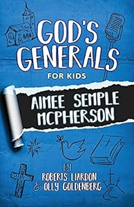 God's Generals for Kids - Volume 9: Aimee McPherson