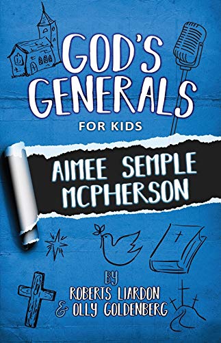 God's Generals for Kids - Volume 9: Aimee McPherson by Roberts Liardon