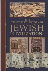 The Timechart History of Jewish Civilization (Timechart series)