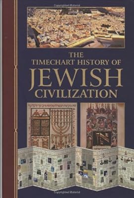 The Timechart History of Jewish Civilization (Timechart series)