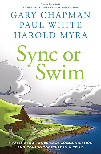 Sync or Swim: A Fable About Workplace Communication and Coming Together in a Crisis by Gary D Chapman  ,