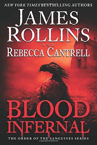 Blood Infernal: The Order of the Sanguines Series by James Rollins