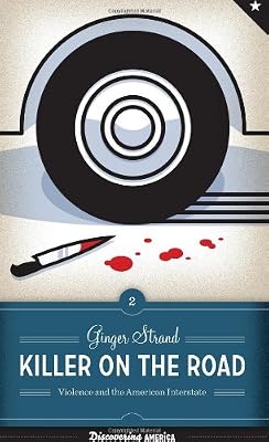 Killer on the Road: Violence and the American Interstate