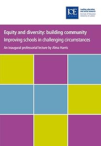 Equity and Diversity: Building Community (IOE Inaugural Professorial Lectures) by Alma Harris