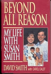 Beyond All Reason: My Life With Susan Smith