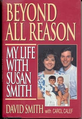 Beyond All Reason: My Life With Susan Smith