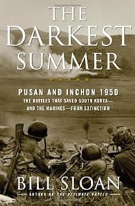 The Darkest Summer: Pusan and Inchon 1950: The Battles That Saved South Korea--and the Marines--from Extinction