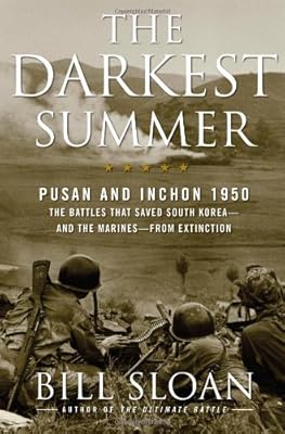 The Darkest Summer: Pusan and Inchon 1950: The Battles That Saved South Korea--and the Marines--from Extinction