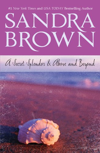 A Secret Splendor &amp; Above and Beyond by Sandra Brown