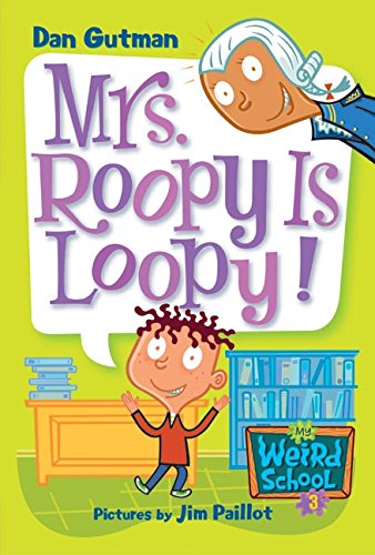 My Weird School #3: Mrs. Roopy Is Loopy! by Dan Gutman