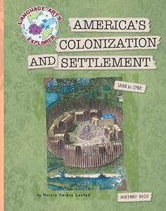 America's Colonization and Settlement 1585 to 1763 (Language Arts Explorer)