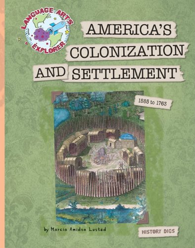 America's Colonization and Settlement 1585 to 1763 (Language Arts Explorer) by Marcia Amidon Lusted
